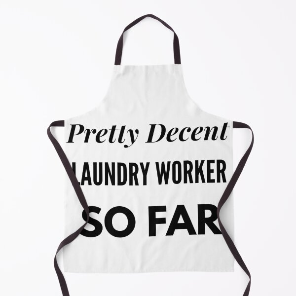 Item preview, Pretty Decent Laundry Worker So Far designed and sold by DanielPOD.