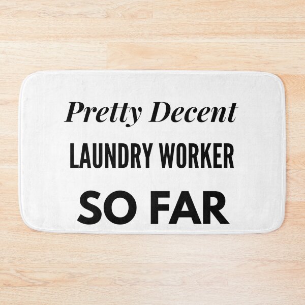 Item preview, Pretty Decent Laundry Worker So Far designed and sold by DanielPOD.