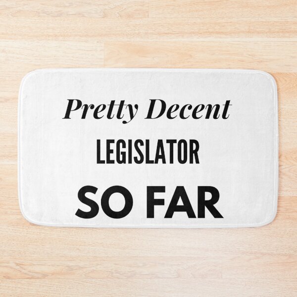 Item preview, Pretty Decent Legislator So Far designed and sold by DanielPOD.