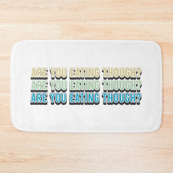 Item preview, Are you eating though? designed and sold by ohdaintyduck.