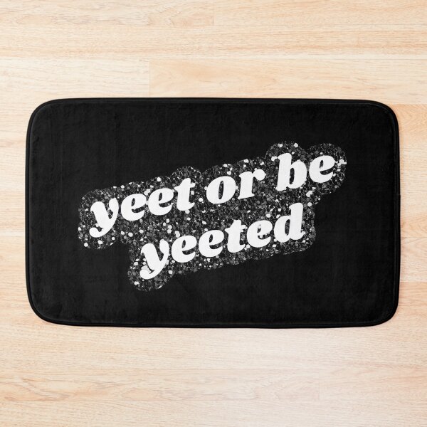 Item preview, Yeet or Be Yeeted - Black designed and sold by mydoodlesateme.