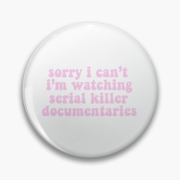 Item preview, sorry i can’t i’m watching a serial killer documentary  designed and sold by pnkrose.
