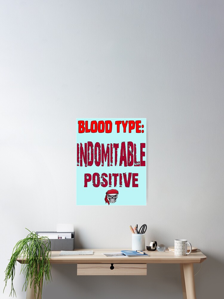 FUNNY QUOTE 100- ''Blood Type: Indomitable Positive'' • Things for personal use and gifts / Theme: Humor, Sarcasm, Fun, Joke, Amusement • FUNNY QUOTE 100- ''Blood Type: Indomitable Positive'' • Things for personal use and gifts / Theme: Humor, Sarcasm, Fun, Joke, Amusement •