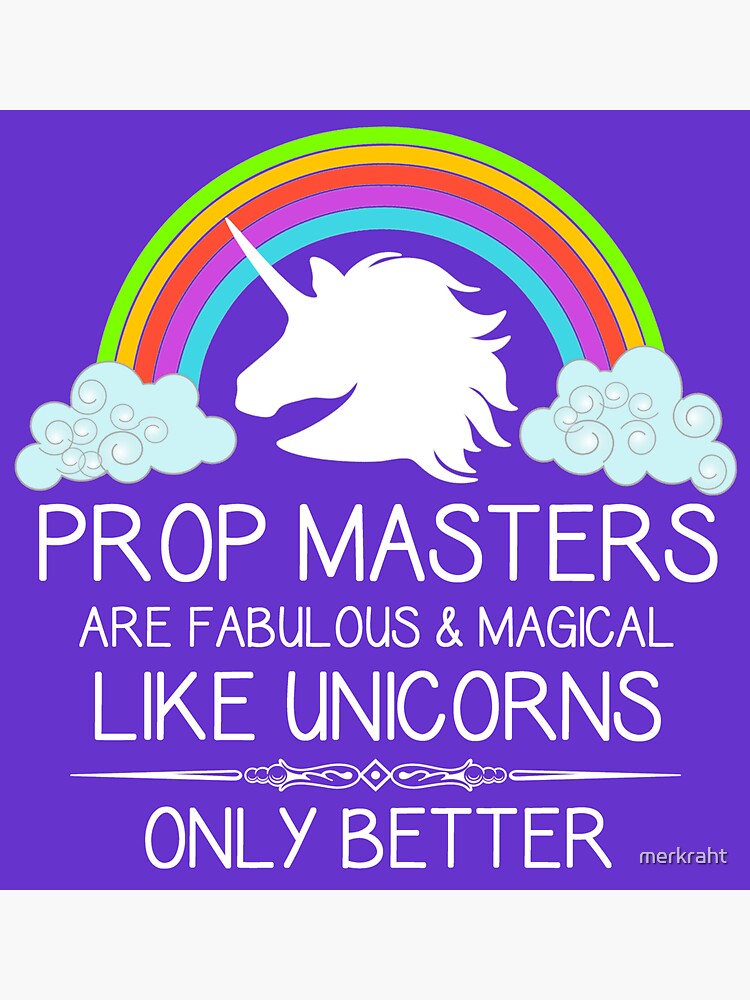 "Prop Master Gifts Prop Masters are Like Unicorns Only Better Funny