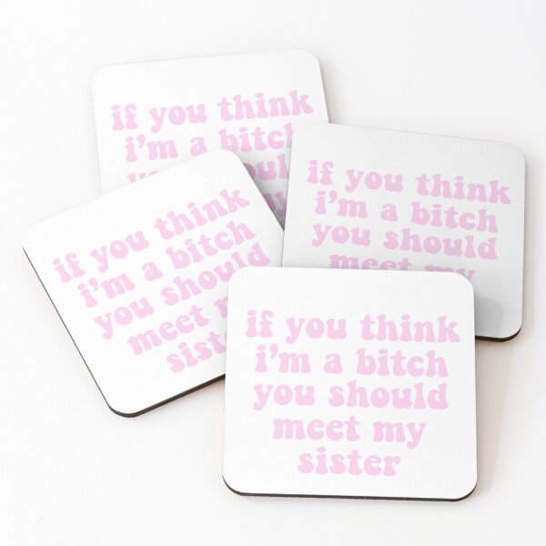Item preview, if you think i’m a bitch you should meet my sister  designed and sold by pnkrose.