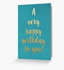 A Very Happy Birthday To You Greeting Card