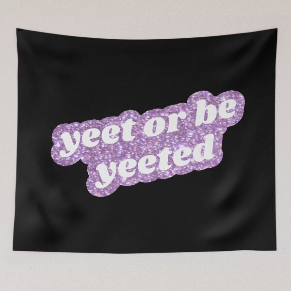 Item preview, Yeet or Be Yeeted - Purple designed and sold by mydoodlesateme.