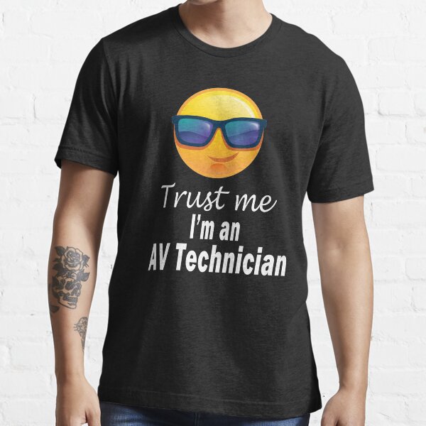 trust me i'm an AV technician Essential T-Shirt