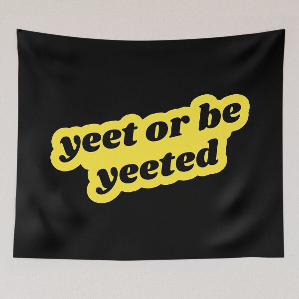 Item preview, Yeet or Be Yeeted - Summer Yellow designed and sold by mydoodlesateme.