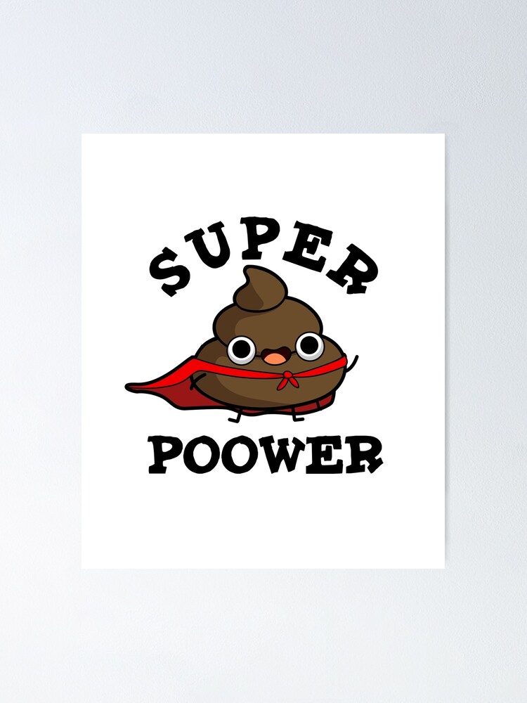 Super Poower Cute Super Hero Poop Pun Poster By Punnybone Redbubble