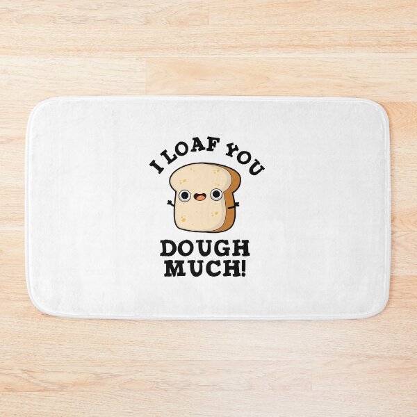 Item preview, I Loaf You Dough Much Funny Baking Bread Puns  designed and sold by punnybone.