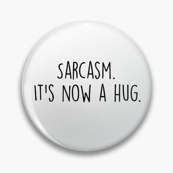 Item preview, sarcasm. it’s now a hug. designed and sold by pnkrose.