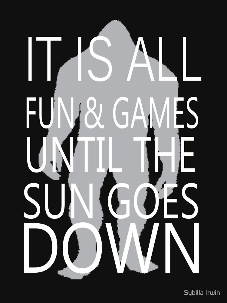 It's All Fun And Games Till The Sun Goes Down by Gypsybilla