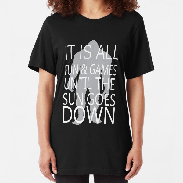 It's All Fun And Games Till The Sun Goes Down Slim Fit T-Shirt