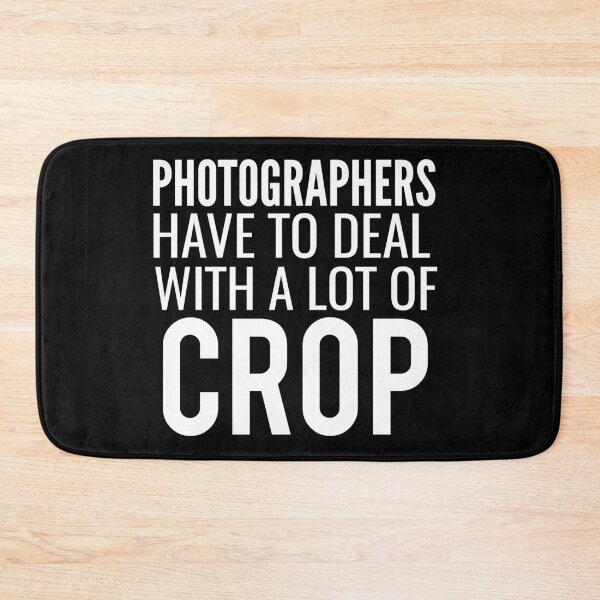 Item preview, Photographers Have To Deal With A Lot Of Crop  designed and sold by Wideworld.