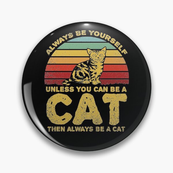 Item preview, Always Be Yourself Unless You Can Be A Cat designed and sold by sesa10.