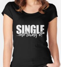 Single and loving it singles awareness day Women's Fitted Scoop T-Shirt
