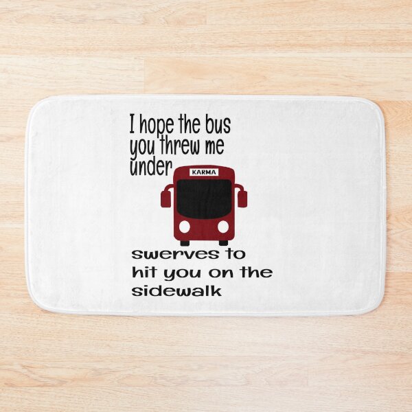 Item preview, I HOPE THE BUS YOU THREW ME UNDER SWERVES TO HIT YOU ON THE SIDE WALK, KARMA designed and sold by enigma3a.
