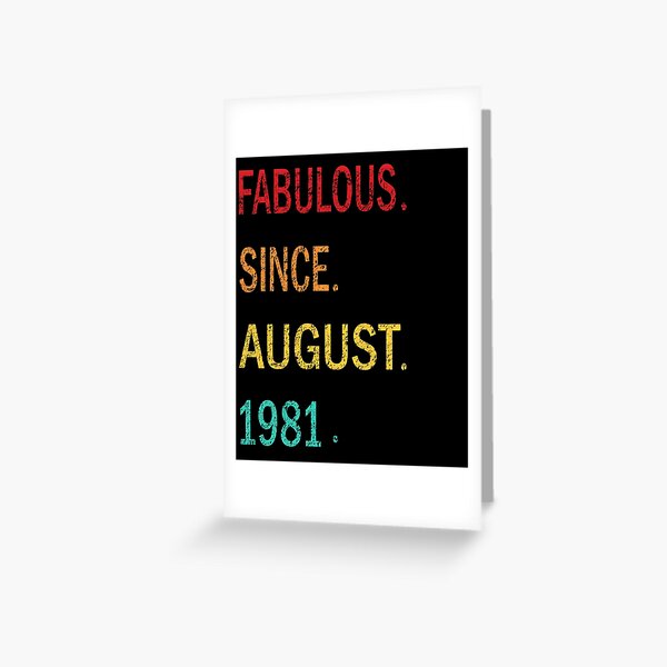 Fabulous Since 1981 August Birthday Gift For Men and Women Greeting Card