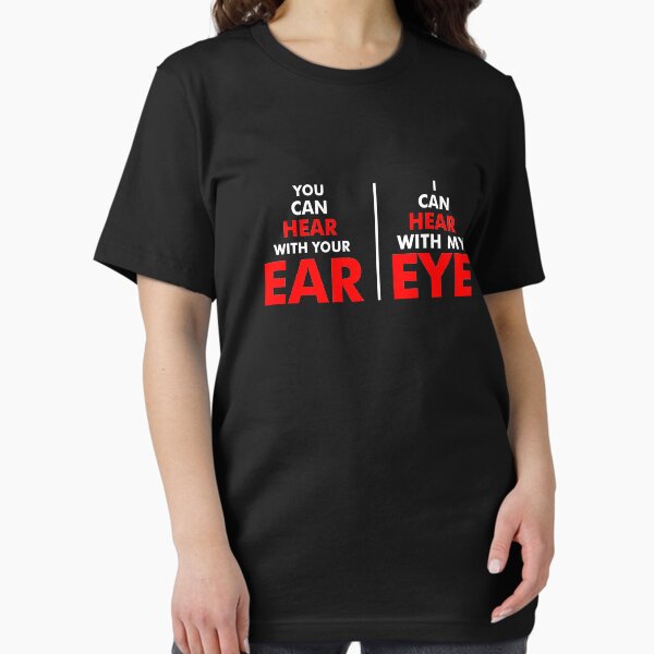 Item preview,  You Can Hear With Your Ear, I Can Hear With My Eye designed and sold by creativeloog.