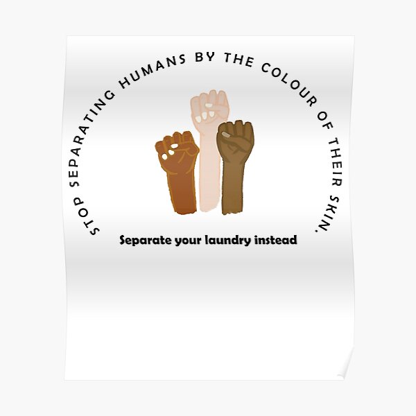 Stop separating humans by the colour of their skin Poster