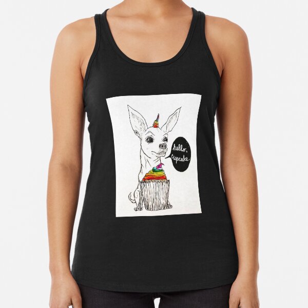 Hello, Cupcake! Unicorn chihuahua with attitude. Racerback Tank Top