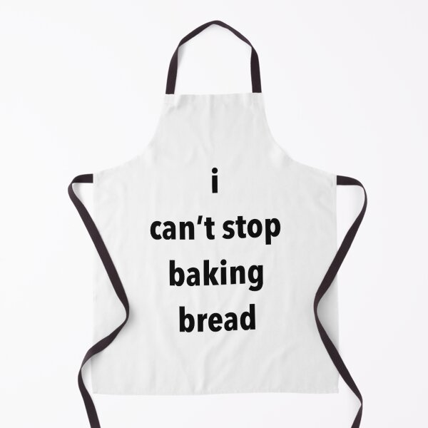 Item preview, I CAN'T STOP BAKING BREAD WHITE APRON designed and sold by krh327.