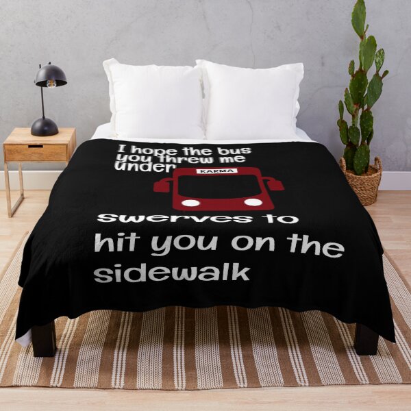 Item preview, I HOPE THE BUS YOU THREW ME UNDER SWERVES TO HIT YOU ON THE SIDE WALK, KARMA designed and sold by enigma3a.
