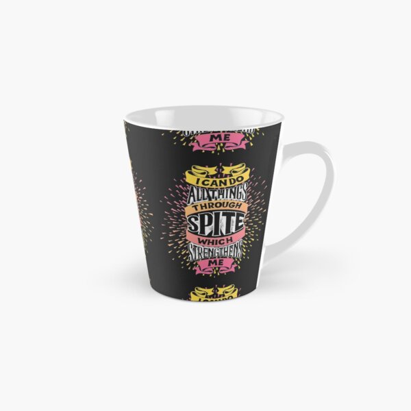 I Can Do All Things Through Spite Tall Mug