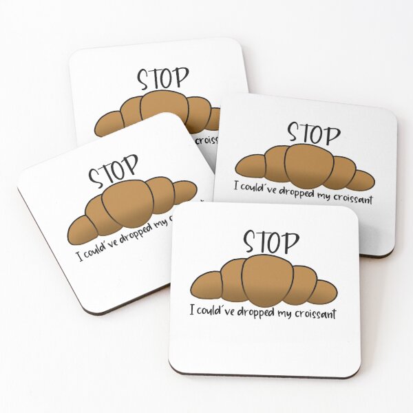 Item preview, Stop, I could have dropped my croissant designed and sold by digitylart.