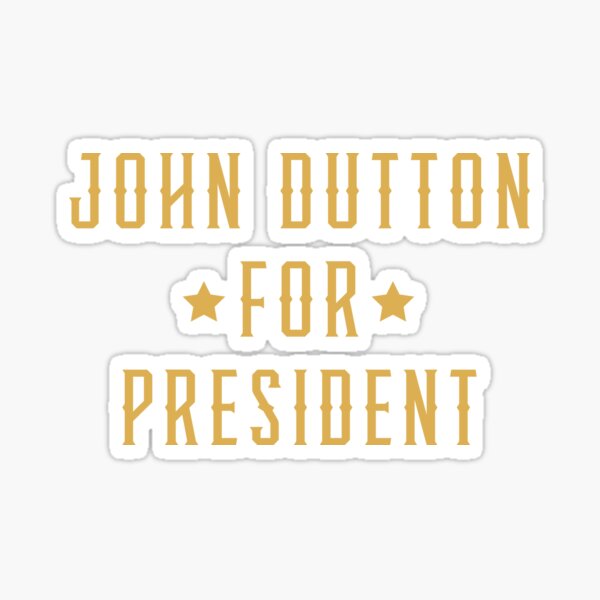 john dutton for president tee