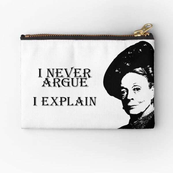 I Never Argue - I Explain Zipper Pouch