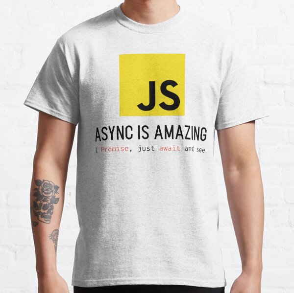 Async JS is Amazing Classic T-Shirt