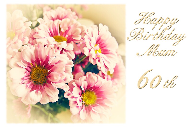 "Happy 60th Birthday Mum" Greeting Cards by starprice ...
