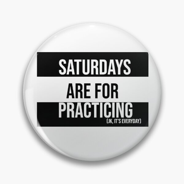 Item preview, Duo-Color (Black and White) Saturdays are for Practicing designed and sold by Claire Gagnon.