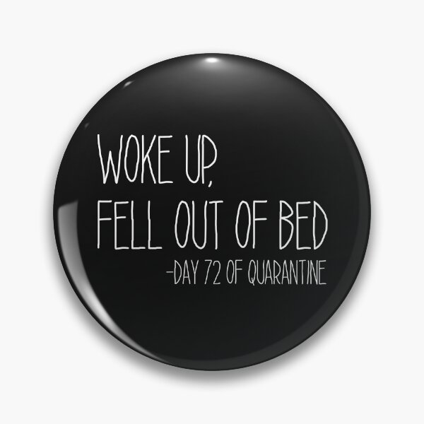 Item preview, Woke Up Fell Out of Bed, Funny Quarantine Journal Joke designed and sold by Bill Shearer.