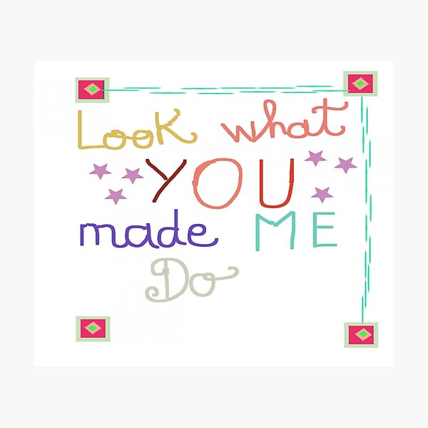 Item preview, look what you made me do designed and sold by Srisavi.