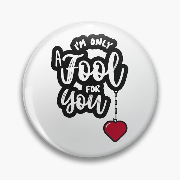 Item preview, I am only a fool for you - LOVE designed and sold by LynksArts.
