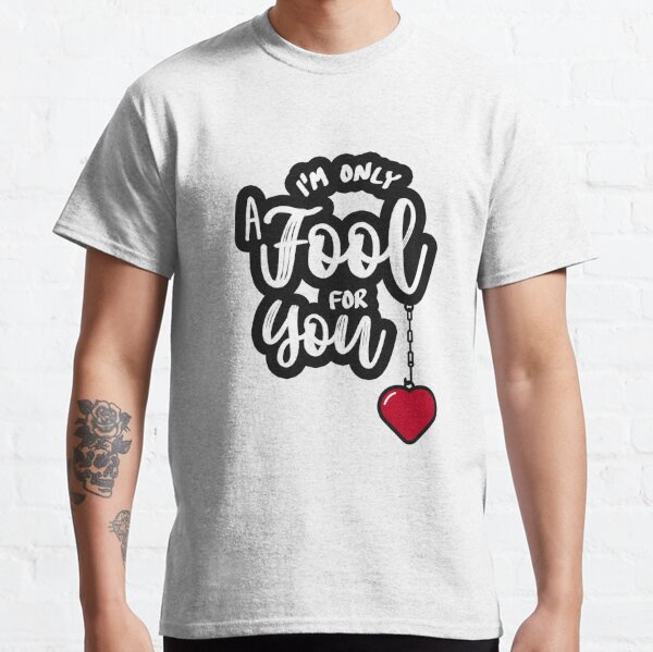 Fool For Love T Shirts Redbubble - this shirt make in april fools day roblox