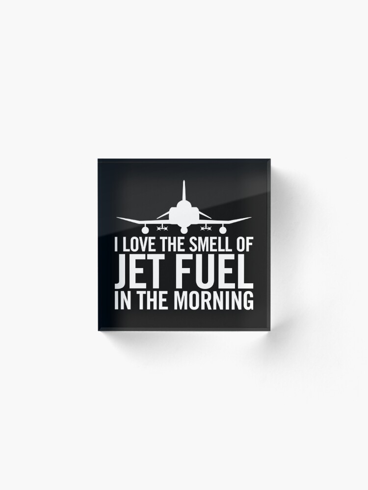 Alternate view of I love the smell of jet fuel in the morning F-4 Phantom II Acrylic Block