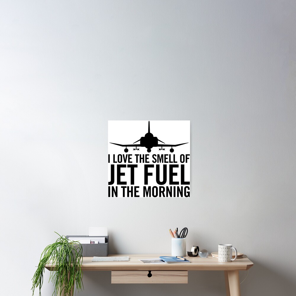 I love the smell of jet fuel in the morning F-4 Phantom II Poster