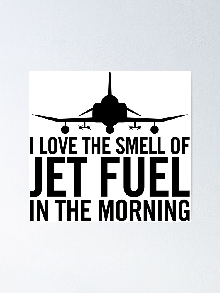 Alternate view of I love the smell of jet fuel in the morning F-4 Phantom II Poster
