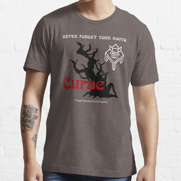 Never Forget Your Roots - Fables Around the Table: Curse Essential T-Shirt