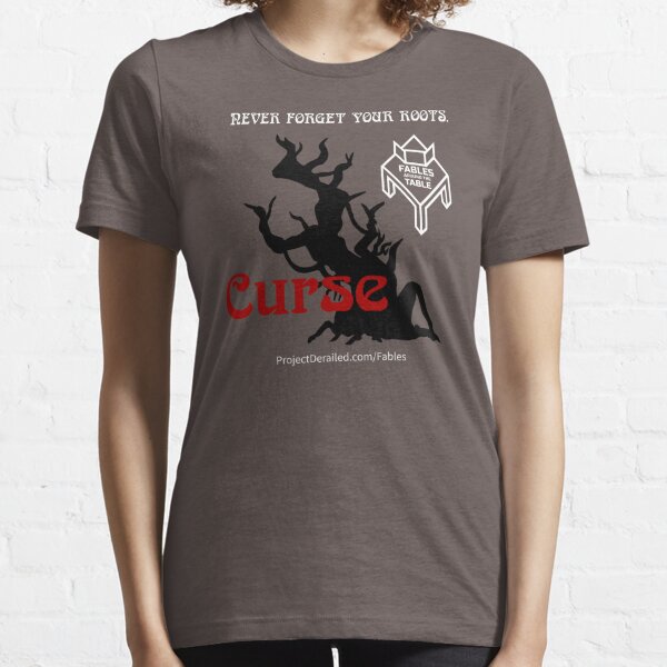 Never Forget Your Roots - Fables Around the Table: Curse Essential T-Shirt