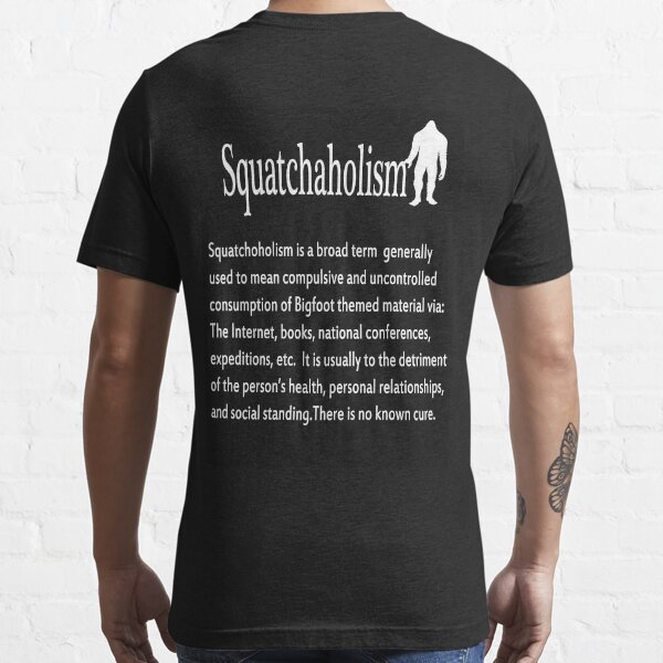 Squatchaholism Essential T-Shirt