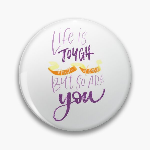 Item preview, Life is Tough, My Dear, but so are You designed and sold by Mia Buffington.