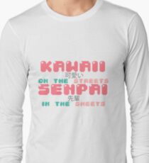 ♡ KAWAII on the streets, SENPAI in the sheets ♡ Long Sleeve T-Shirt