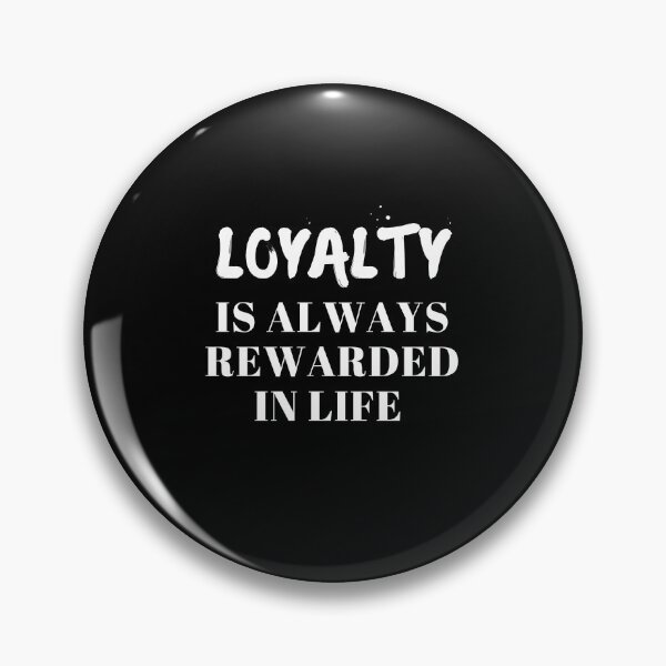 Item preview, Loyalty Is Always Rewarded In Life. designed and sold by Aminovak.