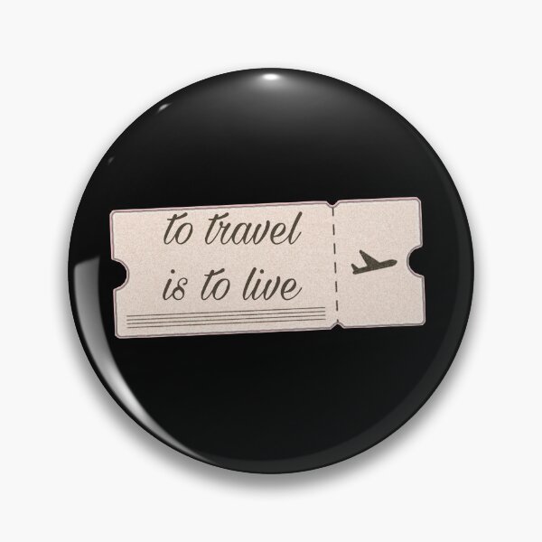 Item preview, To Travel Is To Live  designed and sold by savvvvvv1234.