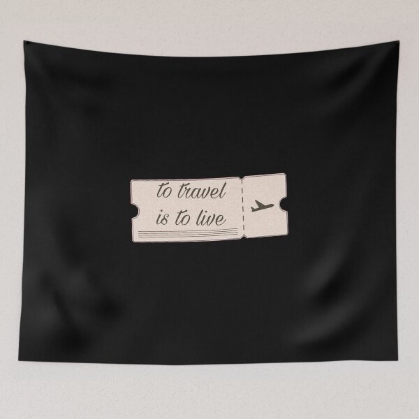 Item preview, To Travel Is To Live  designed and sold by savvvvvv1234.